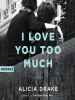 I_Love_You_Too_Much