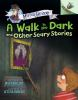 A walk in the dark and other scary stories by Brallier, Max