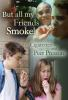 But_all_my_friends_smoke_