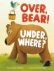 Over, bear! under, where! by Hedlund, Julie