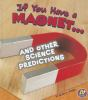 If_you_have_a_magnet--_and_other_science_predictions
