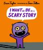 I want to be in a scary story by Taylor, Sean