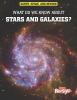 What_do_we_know_about_stars_and_galaxies_