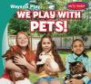 We_play_with_pets_