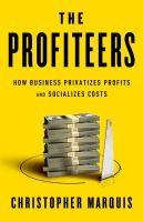 The_Profiteers__How_Business_Privatizes_Profits_and_Socializes_Costs