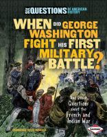 When_did_George_Washington_fight_his_first_military_battle_