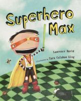 Superhero_Max___Lawrence_David___illustrated_by_Tara_Calahan_King