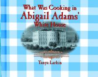 What_was_cooking_in_Abigail_Adams_s_White_House_