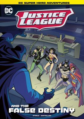 Justice League and the false destiny by Steele, Michael Anthony