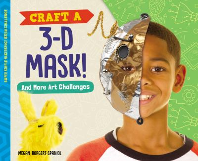 Craft a 3-D mask! by Borgert-Spaniol, Megan