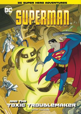 Superman and the toxic troublemaker by Sutton, Laurie